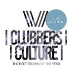 cover: Various - Clubbers Culture: The Best Techno Of The Year; 2017 Edition