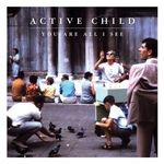 cover: Active Child - You Are All I See