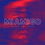 cover: Miamigo - Hard To Love EP