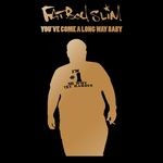 cover: Fatboy Slim - You've Come A Long Way Baby (10th Anniversary Edition) (Explicit)