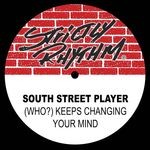 cover: South Street Player - (Who?) Keeps Changing Your Mind