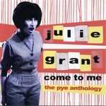 cover: Julie Grant - Come To Me/The Pye Anthology