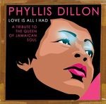 cover: Phyllis Dillon - Love Is All I Had: A Tribute To The Queen Of Jamaican Soul