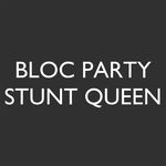 cover: Bloc Party - Stunt Queen