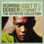 cover: Desmond Dekker - The Definitive Collection: You Can Get It If You Really Want