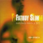 cover: Fatboy Slim - Everybody Needs A 303 (Everybody Loves A Carnival)