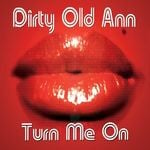 cover: Dirty Old Ann - Turn Me On