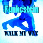 cover: Funkestein - Walk My Way