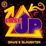 cover: Dawg E Slaughter - Ease Up (Fuh Wha?)