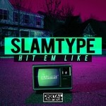 cover: Slamtype - Hit Em Like