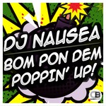 cover: Dj Nausea - Bom Pon Dem & Poppin Up