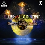 cover: Illegal Content - Record To The Decks