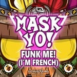 cover: Mask Yo! - Funk Me (I'm French)