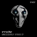 cover: Ende - Unnecessarily Afraid