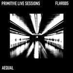 cover: Aequal - Primitive Live Sessions