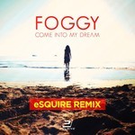 cover: Foggy - Come into My Dream (Esquire Mixes)