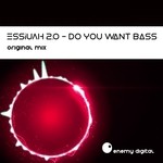 cover: Essiuah 2.0 - Do You Want Bass