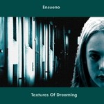 cover: Ensueno - Textures Of Dreaming