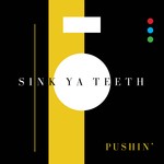 cover: Sink Ya Teeth - Pushin'