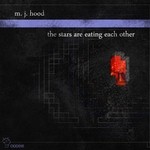 cover: M. J. Hood - The Stars Are Eating Each Other