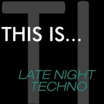 cover: Various - This Is...Late Night Techno