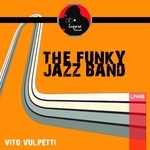 cover: Vito Vulpetti - The Funky Jazz Band