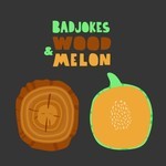 cover: Badjokes - Wood & Melon