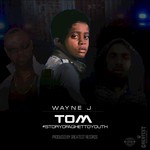 cover: Wayne J - Tom: Story Of A Ghetto Youth