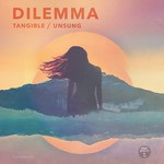 cover: Dilemma - Tangible/Unsung