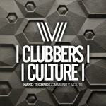 cover: Various - Clubbers Culture: Hard Techno Community Vol 16