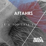 cover: Aftahrs - It's Too Late EP