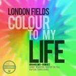 cover: London Fields - Colour To My Life