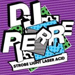 cover: Dj Pierre - Strobe Light Laser ACID