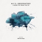 cover: Mfs Observatory - I Know You Want Me EP