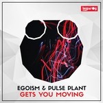 cover: Egoism|Pulse Plant - Gets You Moving