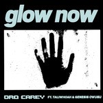 cover: Dro Carey Feat Taliwhoah|Genesis Owusu - Glow Now