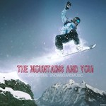 cover: Various - The Mountains & You! - Wintertime Snowboardmusic