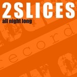 cover: 2 Slices - All Night Long