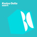 cover: Kostya Outta - Rebirth