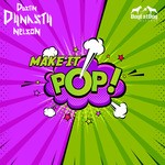 cover: Dustin Dynasty Nelson - Make It Pop