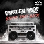 cover: Bradley Drop - Bring That Back