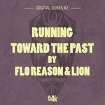 cover: Flo Reason|Lion - Digital Series #2/Running Toward The Past