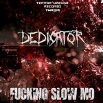 cover: Dedicator - Fucking Slow Mo