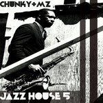 cover: Chunky & MZ - Jazz House 5