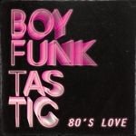 cover: Boy Funktastic - 80's Love