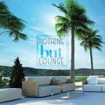 cover: Various - Nothing But Lounge