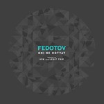 cover: Fedotov - Oni Ne Hotyat