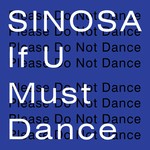 cover: Sinosa - If U Must Dance