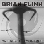 cover: Brian Flinn - Machines Built By Machines