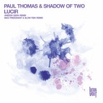 cover: Paul Thomas & Shadow Of Two - Lucir